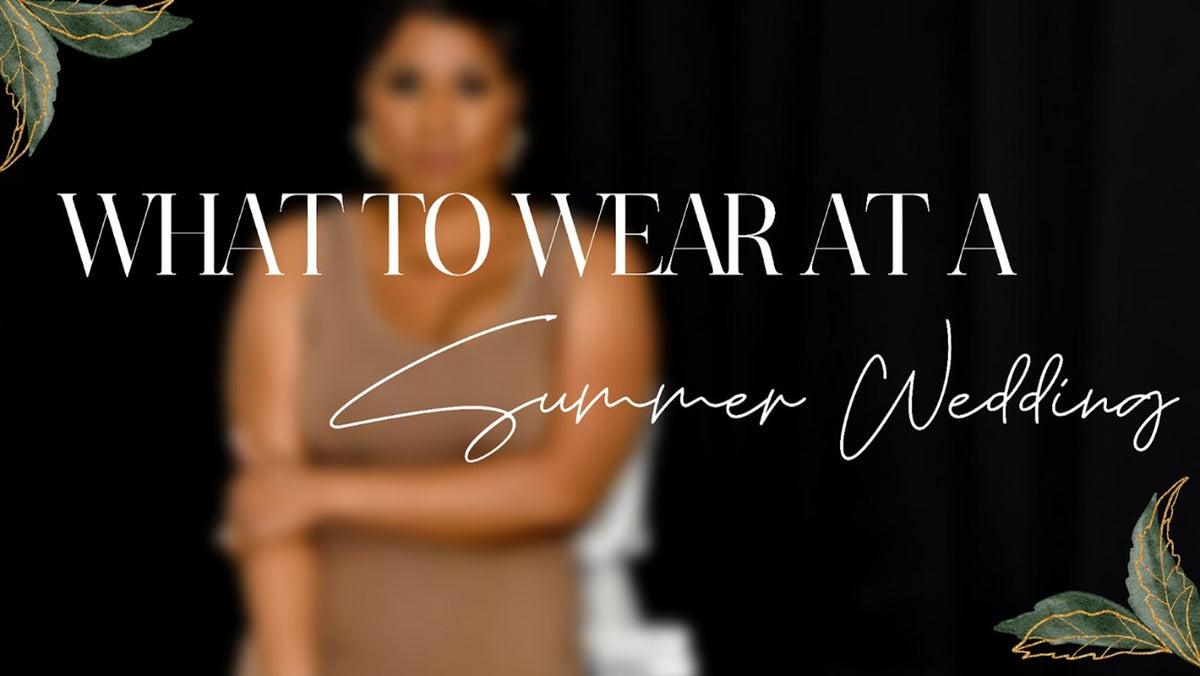 What to wear to a Summer Wedding