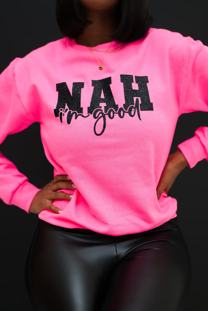 Nah I'm good glitter sweatshirt