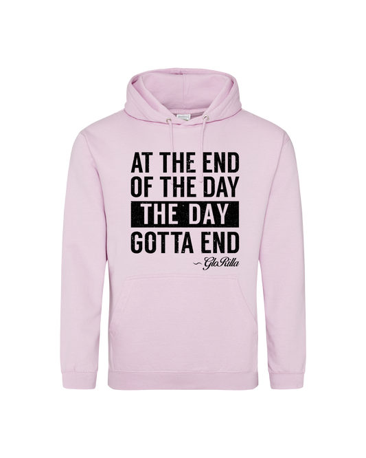 At the end of the day hoodie